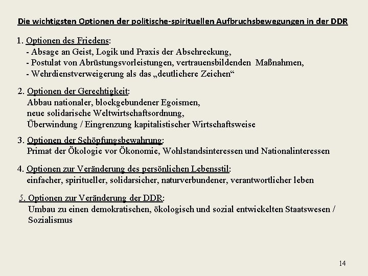 Die wichtigsten Optionen der politische-spirituellen Aufbruchsbewegungen in der DDR 1. Optionen des Friedens: -