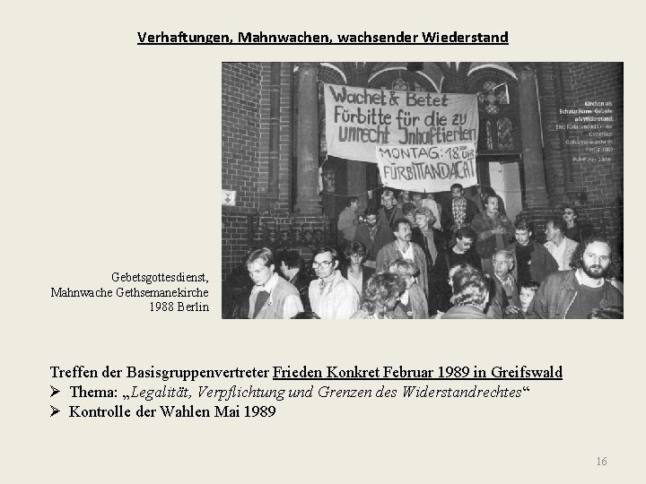 Verhaftungen, Mahnwachen, wachsender Wiederstand Gebetsgottesdienst, Mahnwache Gethsemanekirche 1988 Berlin Treffen der Basisgruppenvertreter Frieden Konkret