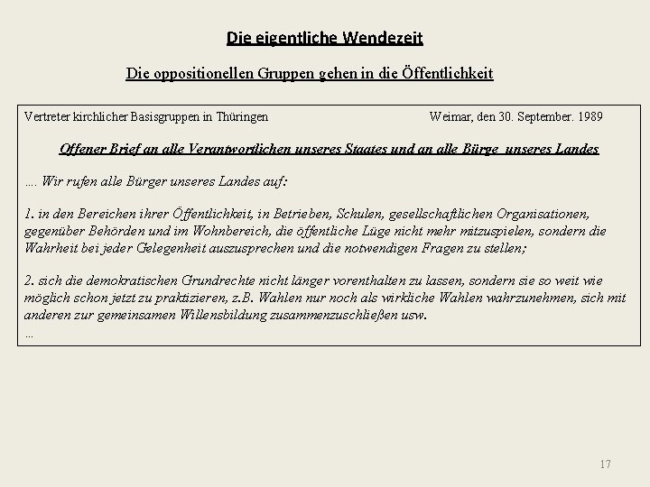Die eigentliche Wendezeit Die oppositionellen Gruppen gehen in die Öffentlichkeit Vertreter kirchlicher Basisgruppen in