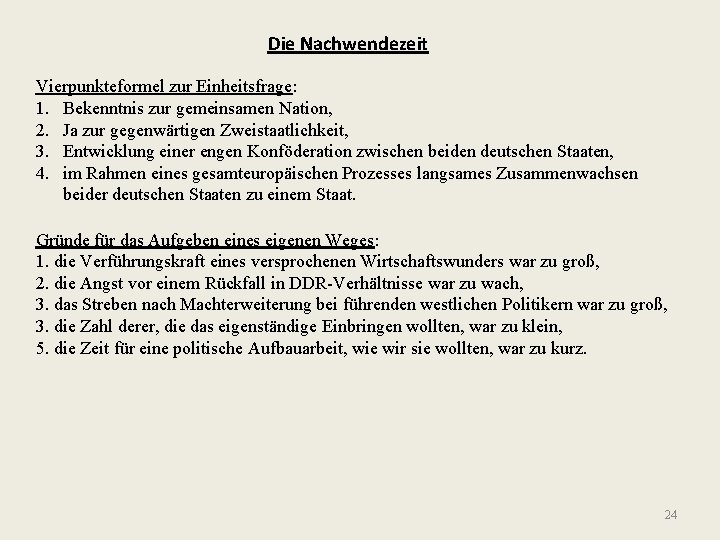 Die Nachwendezeit Vierpunkteformel zur Einheitsfrage: 1. Bekenntnis zur gemeinsamen Nation, 2. Ja zur gegenwärtigen