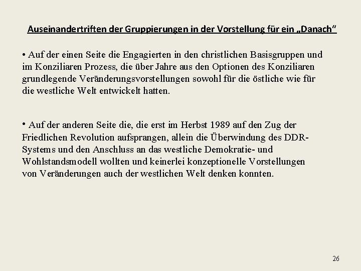 Auseinandertriften der Gruppierungen in der Vorstellung für ein „Danach“ • Auf der einen Seite