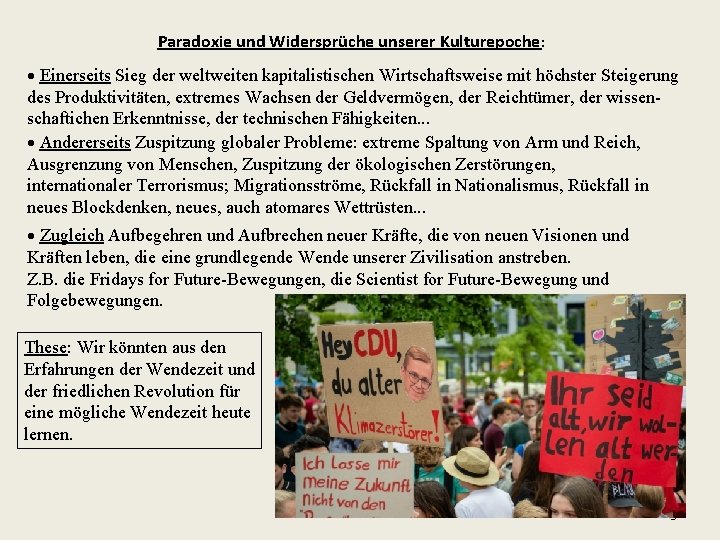 Paradoxie und Widersprüche unserer Kulturepoche: Einerseits Sieg der weltweiten kapitalistischen Wirtschaftsweise mit höchster Steigerung