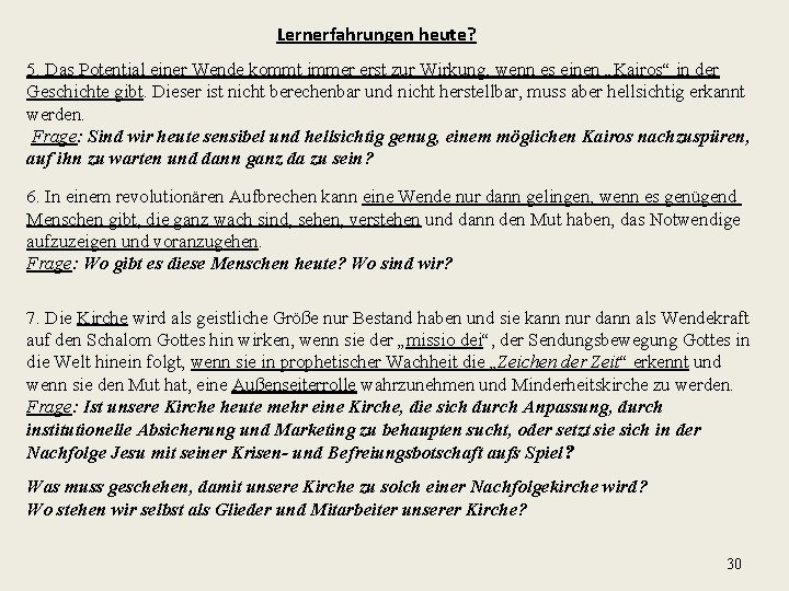 Lernerfahrungen heute? 5. Das Potential einer Wende kommt immer erst zur Wirkung, wenn es