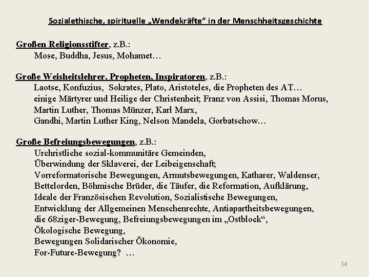 Sozialethische, spirituelle „Wendekräfte“ in der Menschheitsgeschichte Großen Religionsstifter, z. B. : Mose, Buddha, Jesus,