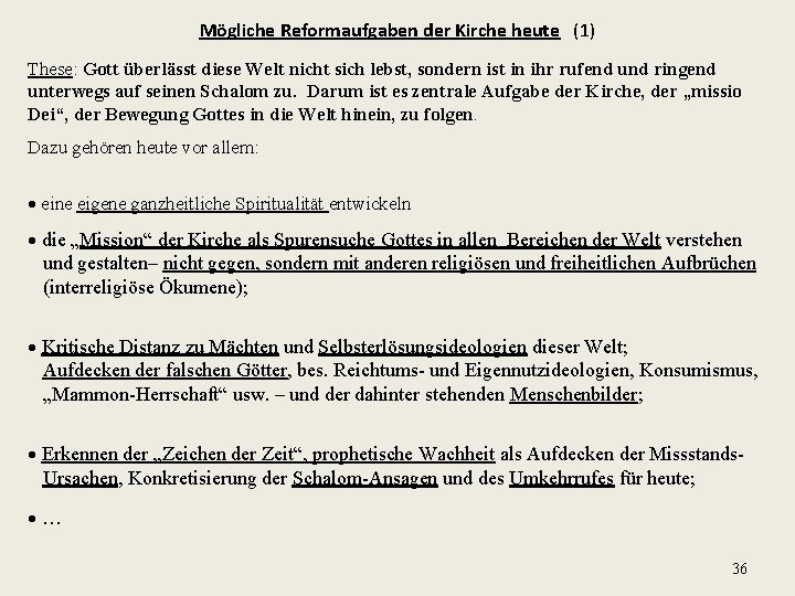 Mögliche Reformaufgaben der Kirche heute (1) These: Gott überlässt diese Welt nicht sich lebst,