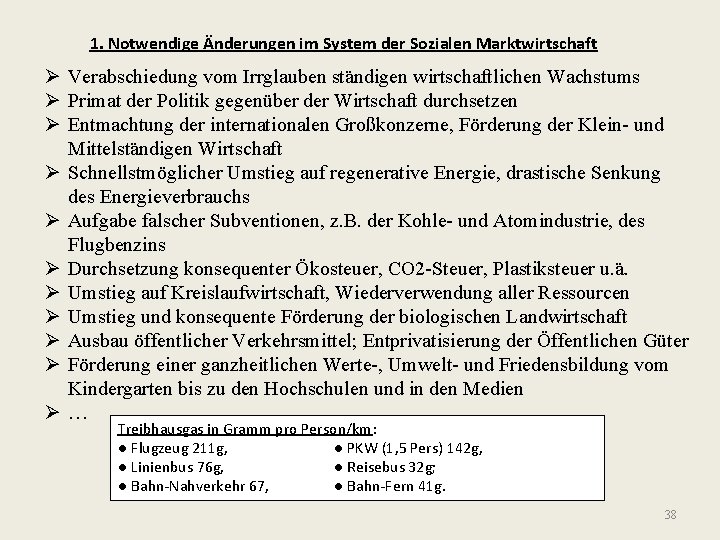 1. Notwendige Änderungen im System der Sozialen Marktwirtschaft Ø Verabschiedung vom Irrglauben ständigen wirtschaftlichen