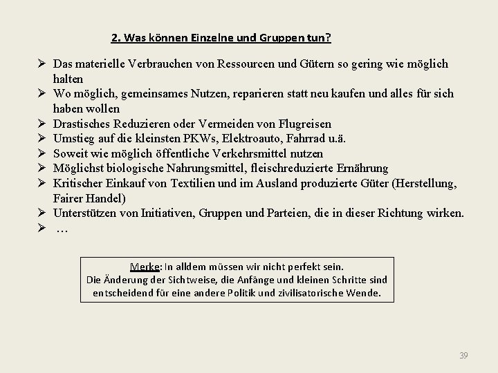 2. Was können Einzelne und Gruppen tun? Ø Das materielle Verbrauchen von Ressourcen und