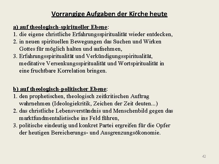 Vorrangige Aufgaben der Kirche heute a) auf theologisch-spiritueller Ebene: 1. die eigene christliche Erfahrungsspiritualität