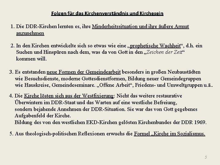 Folgen für das Kirchenverständnis und Kirchesein 1. Die DDR-Kirchen lernten es, ihre Minderheitssituation und
