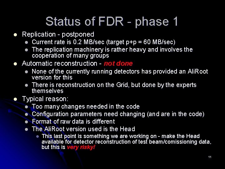 Status of FDR - phase 1 l Replication - postponed l l l Automatic