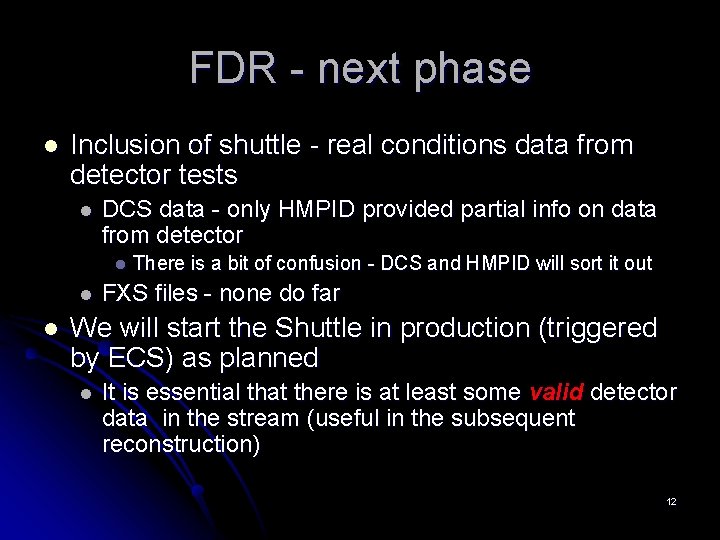 FDR - next phase l Inclusion of shuttle - real conditions data from detector