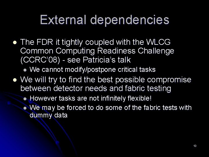 External dependencies l The FDR it tightly coupled with the WLCG Common Computing Readiness