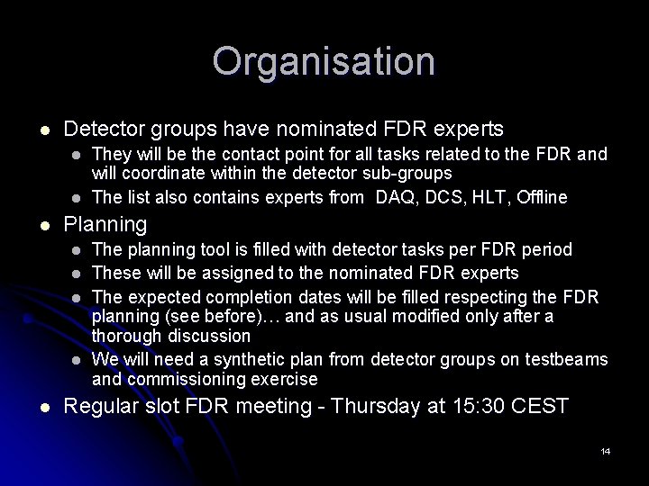 Organisation l Detector groups have nominated FDR experts l l l Planning l l