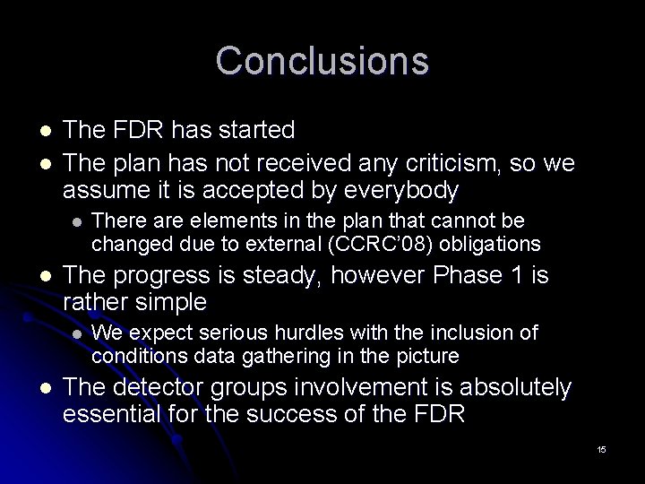 Conclusions l l The FDR has started The plan has not received any criticism,