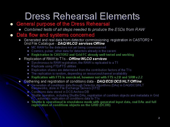 Dress Rehearsal Elements l General purpose of the Dress Rehearsal l l Combined tests