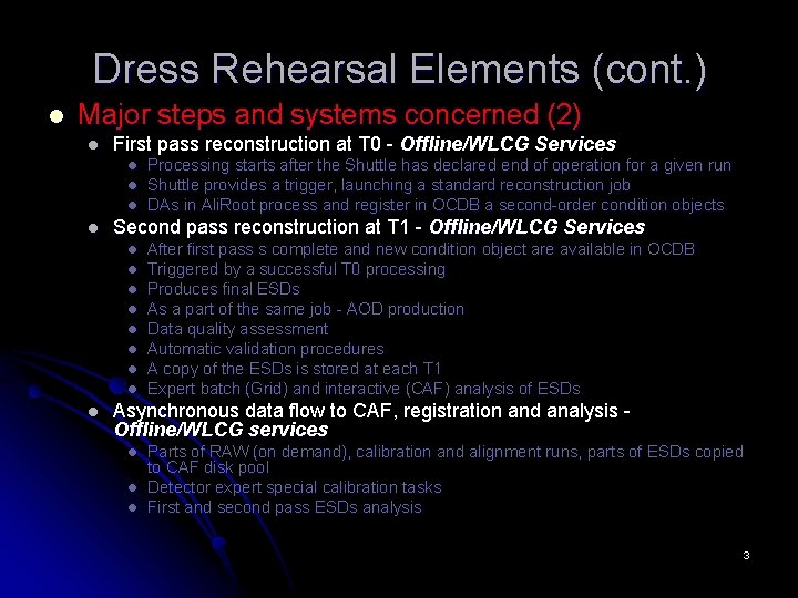 Dress Rehearsal Elements (cont. ) l Major steps and systems concerned (2) l First