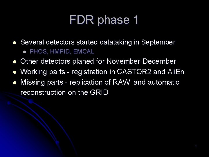 FDR phase 1 l Several detectors started datataking in September l l PHOS, HMPID,