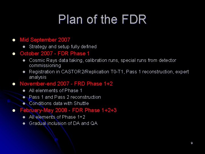 Plan of the FDR l Mid September 2007 l l October 2007 - FDR