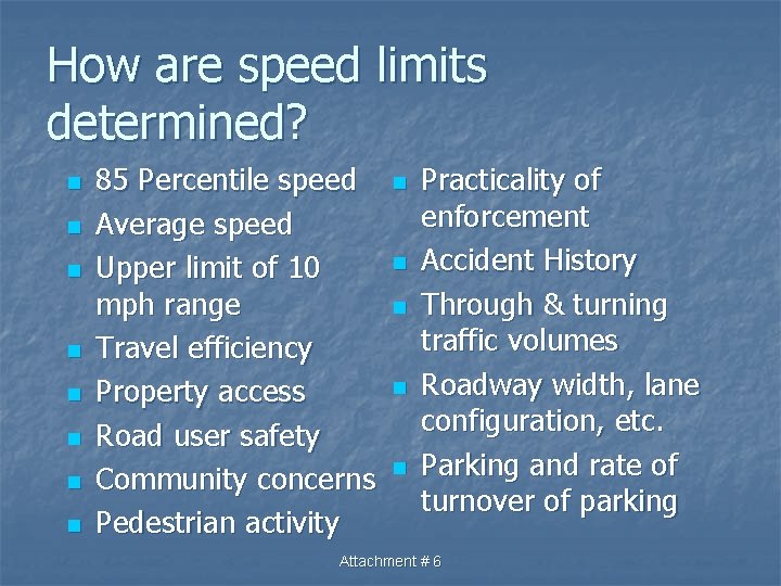 How are speed limits determined? n n n n 85 Percentile speed Average speed