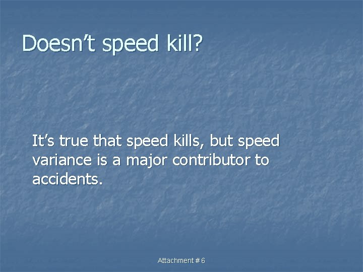 Doesn’t speed kill? It’s true that speed kills, but speed variance is a major