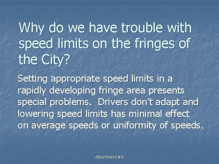 Why do we have trouble with speed limits on the fringes of the City?