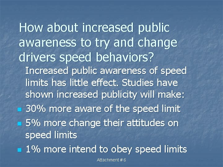 How about increased public awareness to try and change drivers speed behaviors? n n
