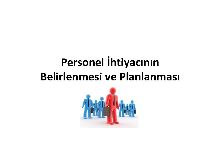 Personel İhtiyacının Belirlenmesi ve Planlanması 