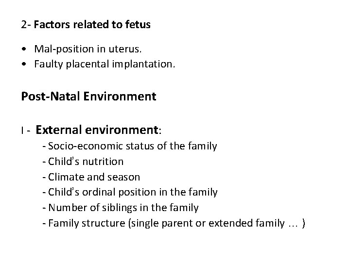 2 - Factors related to fetus • Mal-position in uterus. • Faulty placental implantation.