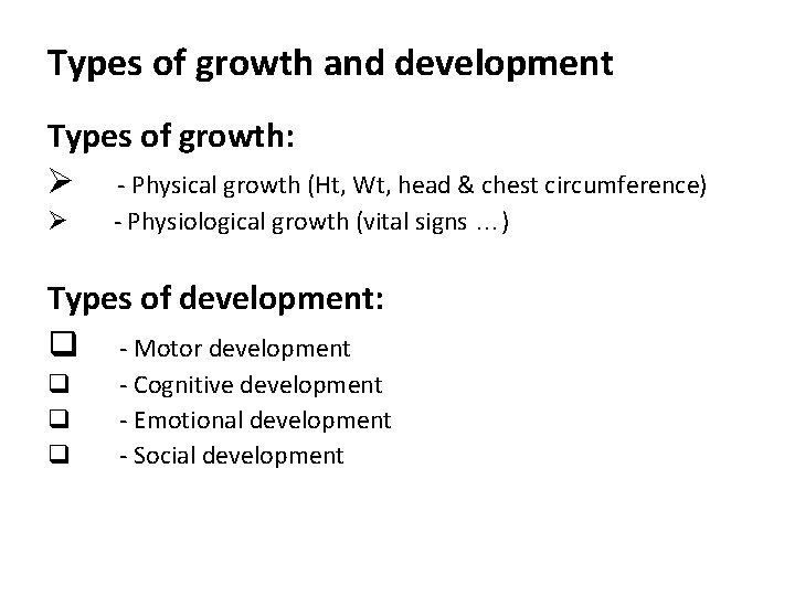 Types of growth and development Types of growth: Ø - Physical growth (Ht, Wt,