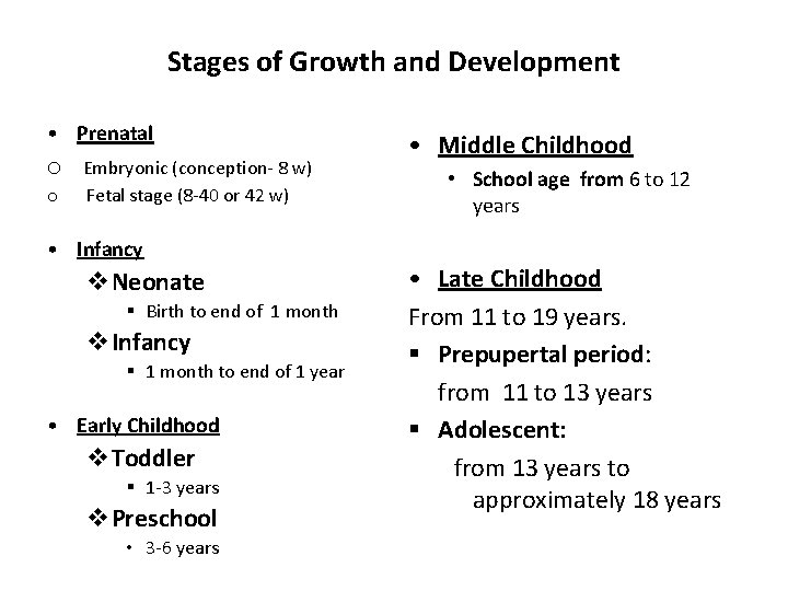 Stages of Growth and Development • Prenatal o o Embryonic (conception- 8 w) Fetal