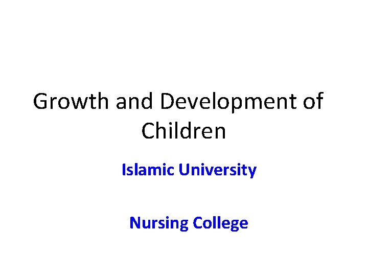 Growth and Development of Children Islamic University Nursing College 