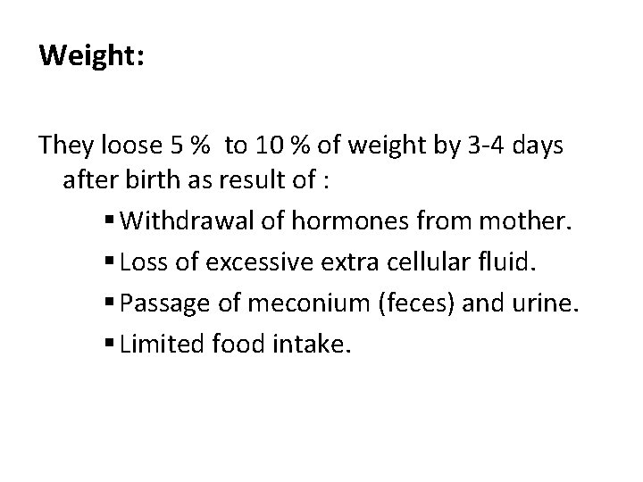 Weight: They loose 5 % to 10 % of weight by 3 -4 days