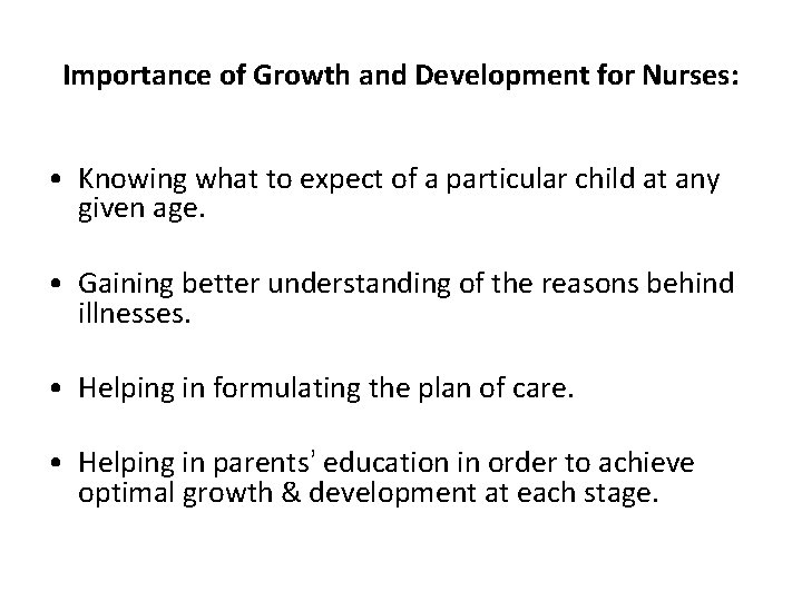 Importance of Growth and Development for Nurses: • Knowing what to expect of a