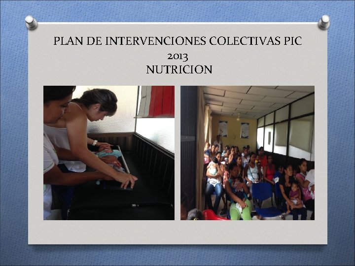 PLAN DE INTERVENCIONES COLECTIVAS PIC 2013 NUTRICION 