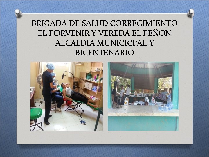 BRIGADA DE SALUD CORREGIMIENTO EL PORVENIR Y VEREDA EL PEÑON ALCALDIA MUNICICPAL Y BICENTENARIO