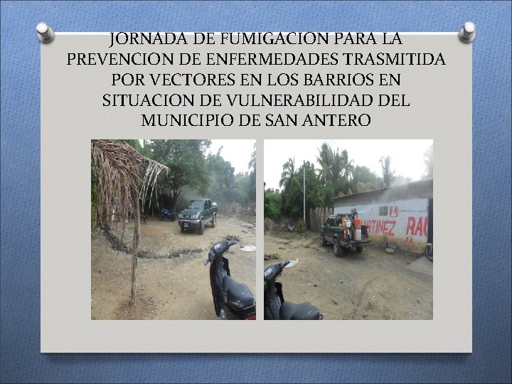 JORNADA DE FUMIGACION PARA LA PREVENCION DE ENFERMEDADES TRASMITIDA POR VECTORES EN LOS BARRIOS