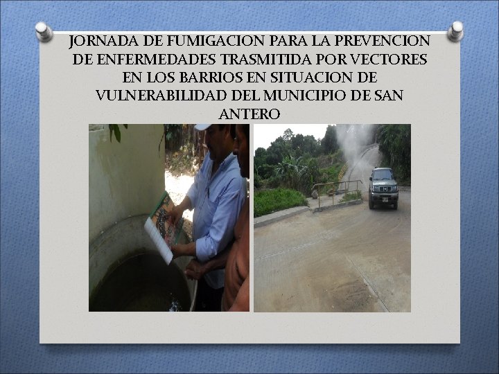 JORNADA DE FUMIGACION PARA LA PREVENCION DE ENFERMEDADES TRASMITIDA POR VECTORES EN LOS BARRIOS