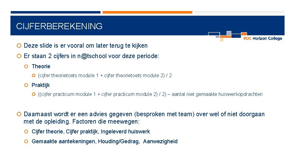 CIJFERBEREKENING Deze slide is er vooral om later terug te kijken Er staan 2