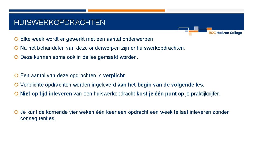 HUISWERKOPDRACHTEN Elke week wordt er gewerkt met een aantal onderwerpen. Na het behandelen van