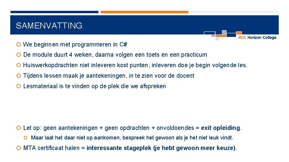 SAMENVATTING We beginnen met programmeren in C# De module duurt 4 weken, daarna volgen