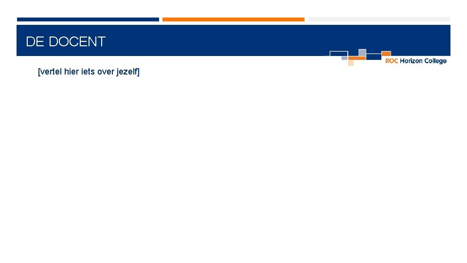 DE DOCENT [vertel hier iets over jezelf] 