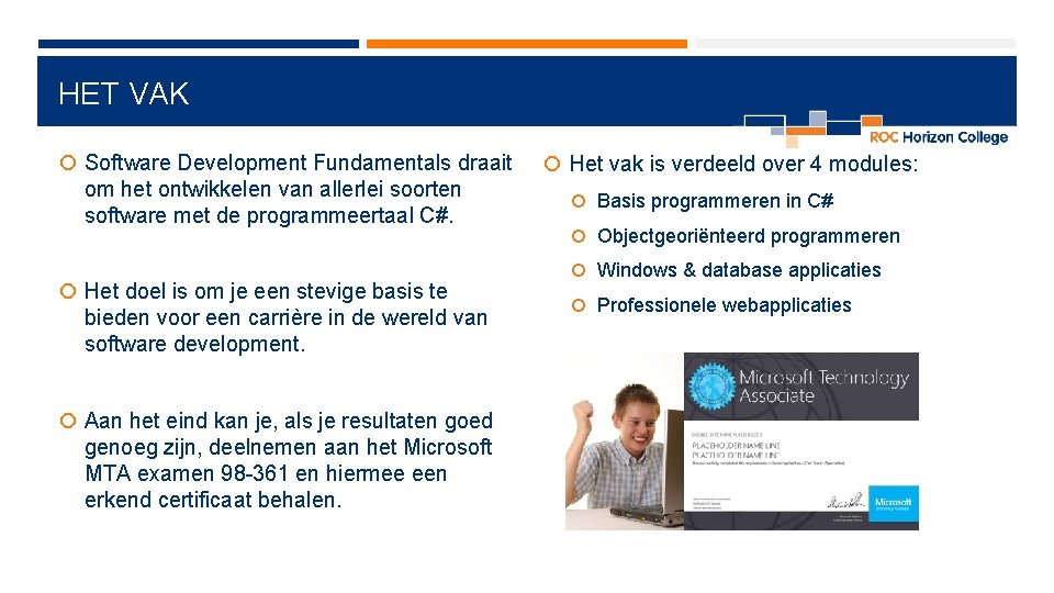 HET VAK Software Development Fundamentals draait om het ontwikkelen van allerlei soorten software met