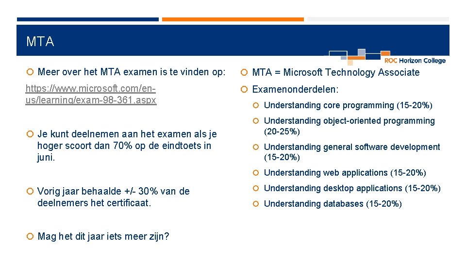 MTA Meer over het MTA examen is te vinden op: MTA = Microsoft Technology
