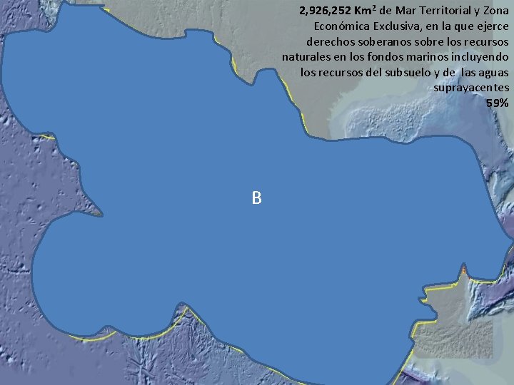 2, 926, 252 Km 2 de Mar Territorial y Zona Económica Exclusiva, en la