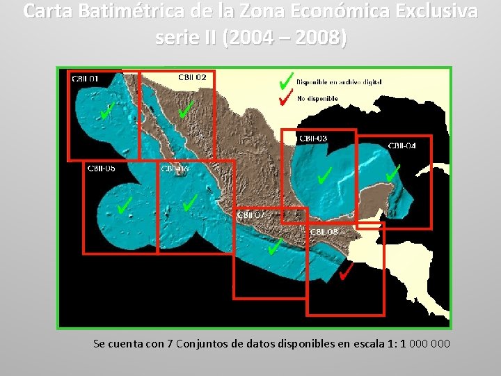 Carta Batimétrica de la Zona Económica Exclusiva serie II (2004 – 2008) Se cuenta