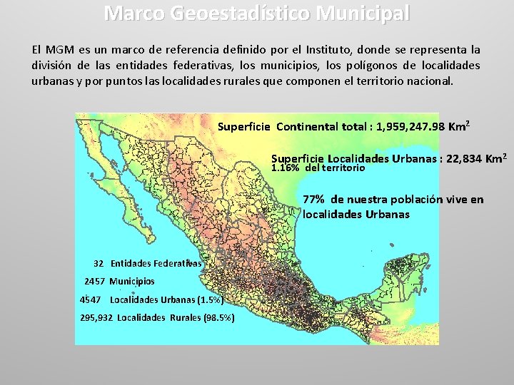 Marco Geoestadístico Municipal El MGM es un marco de referencia definido por el Instituto,