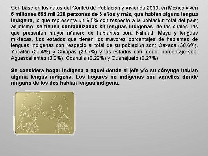 Con base en los datos del Conteo de Población y Vivienda 2010, en México