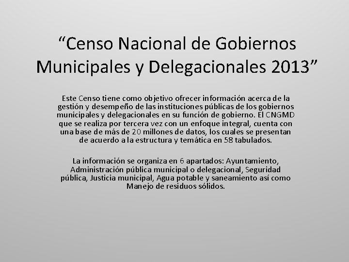 “Censo Nacional de Gobiernos Municipales y Delegacionales 2013” Este Censo tiene como objetivo ofrecer