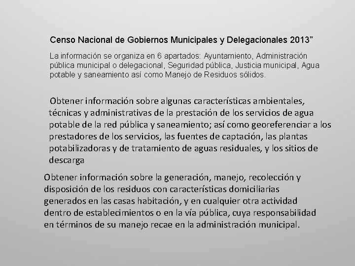 Censo Nacional de Gobiernos Municipales y Delegacionales 2013” La información se organiza en 6