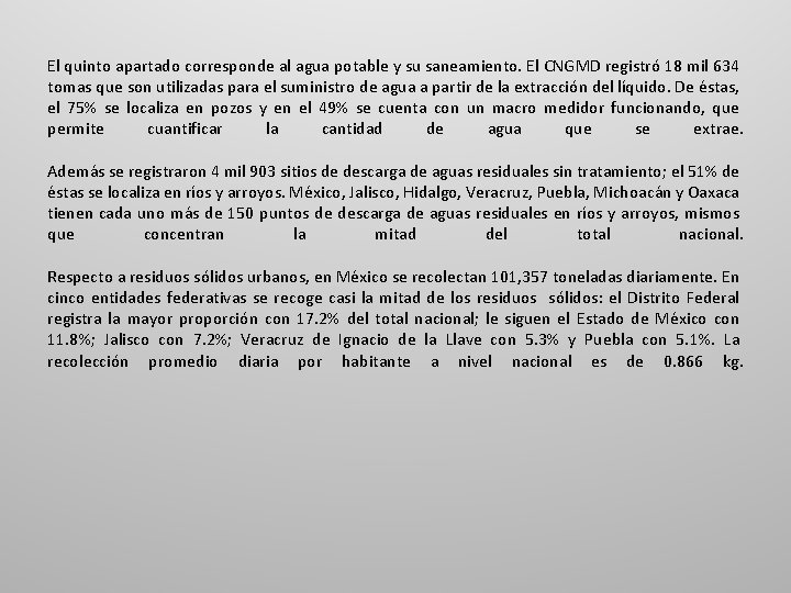 El quinto apartado corresponde al agua potable y su saneamiento. El CNGMD registró 18